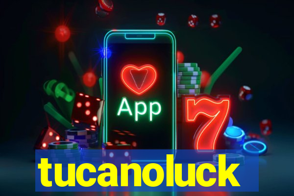 tucanoluck