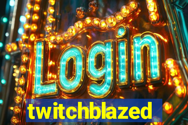 twitchblazed