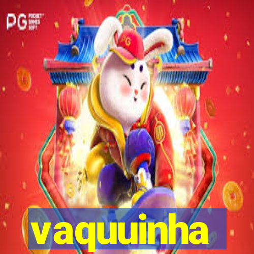 vaquuinha