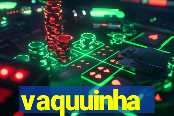 vaquuinha