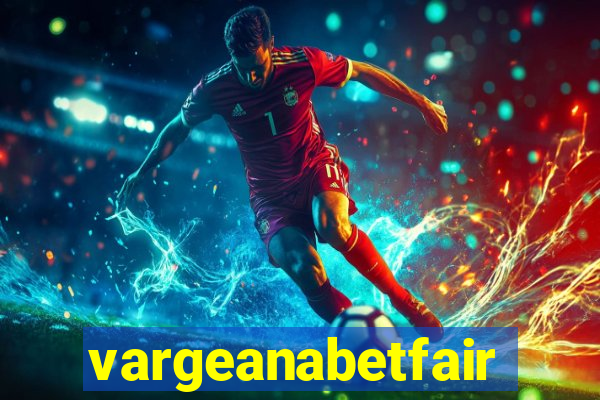 vargeanabetfair