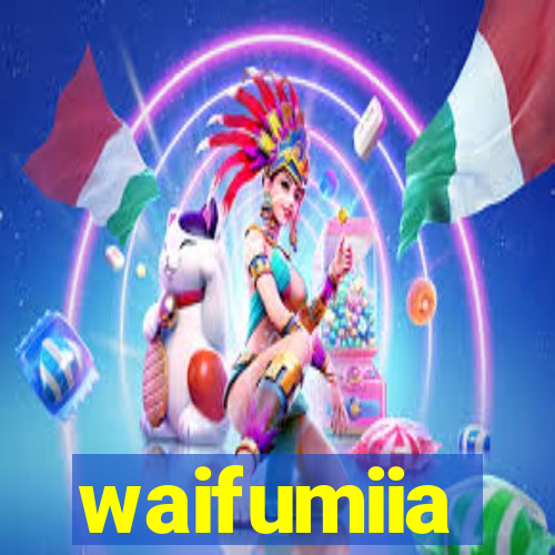 waifumiia