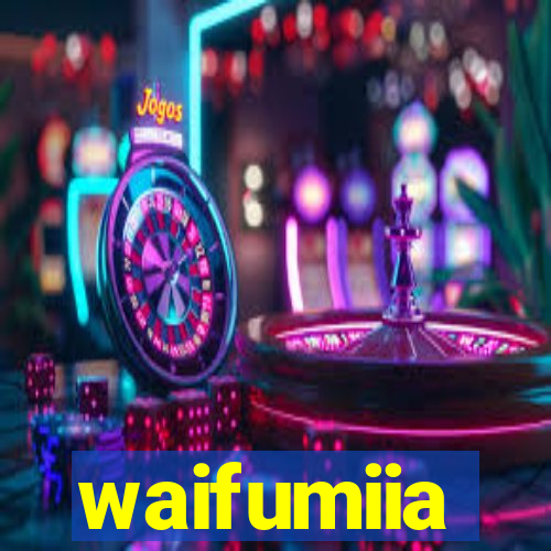 waifumiia