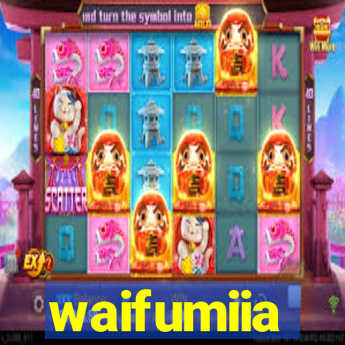 waifumiia