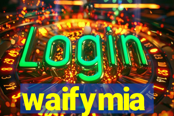 waifymia