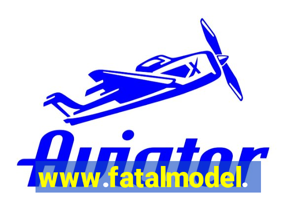 www.fatalmodel.cok