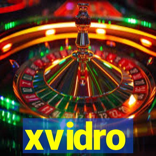 xvidro