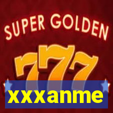 xxxanme