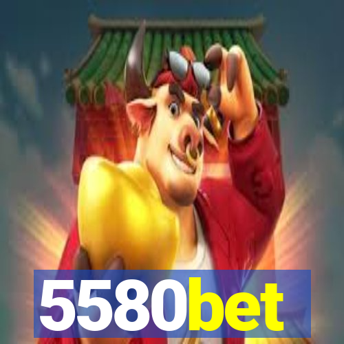 5580bet