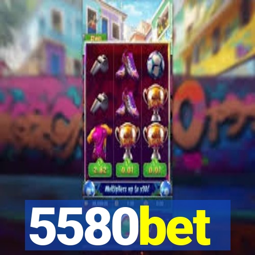 5580bet