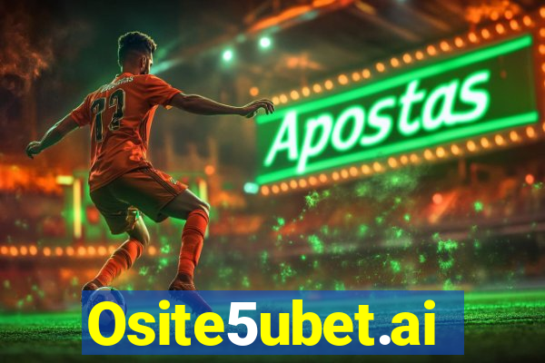 Osite5ubet.ai