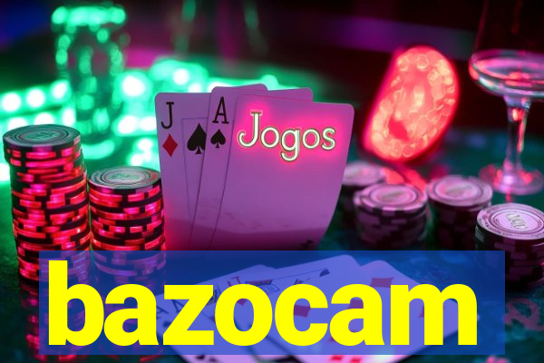 bazocam