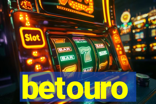 betouro