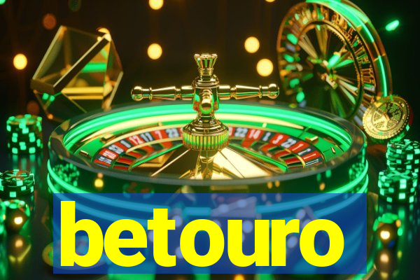 betouro