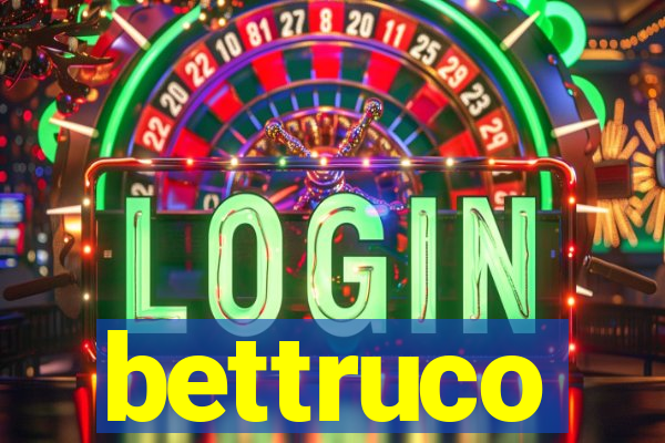 bettruco