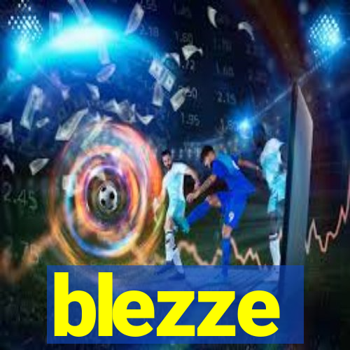 blezze