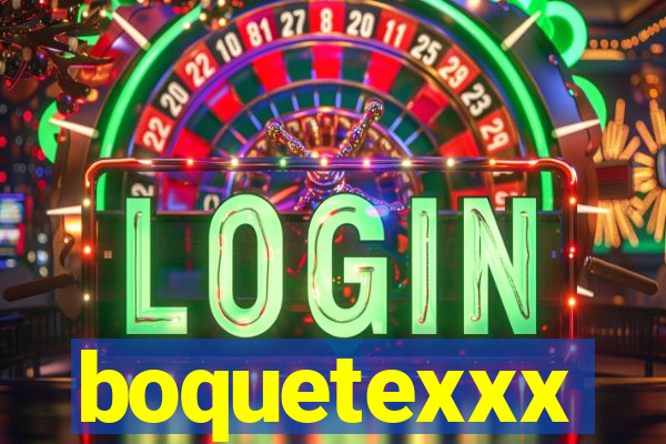 boquetexxx