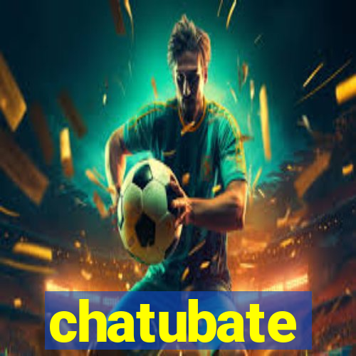 chatubate