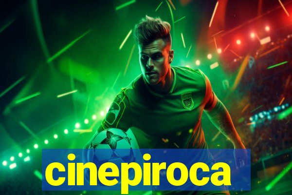 cinepiroca