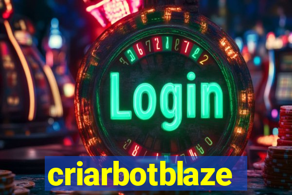 criarbotblaze