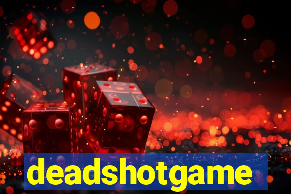 deadshotgame