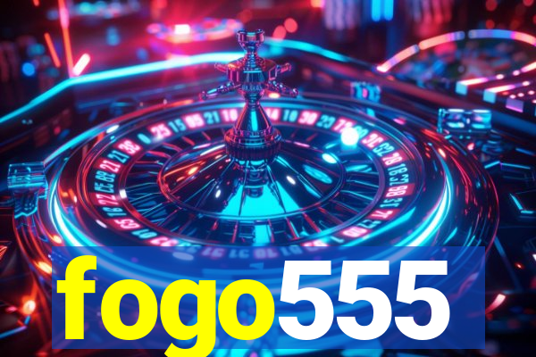 fogo555