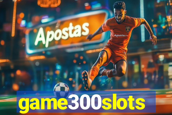 game300slots