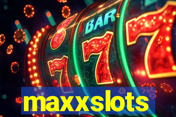 maxxslots