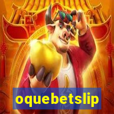 oquebetslip