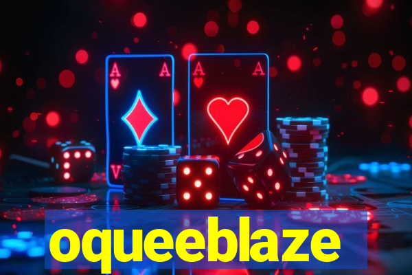 oqueeblaze