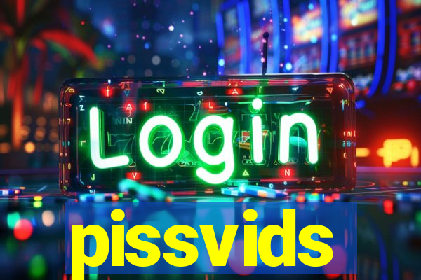 pissvids