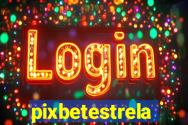 pixbetestrela