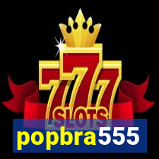 popbra555