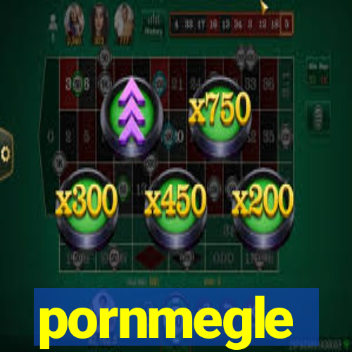 pornmegle