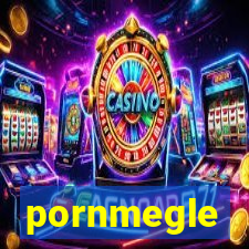 pornmegle