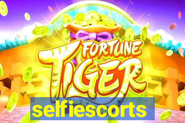 selfiescorts