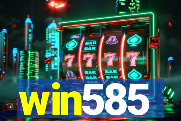 win585