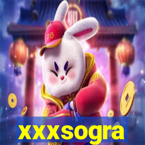 xxxsogra