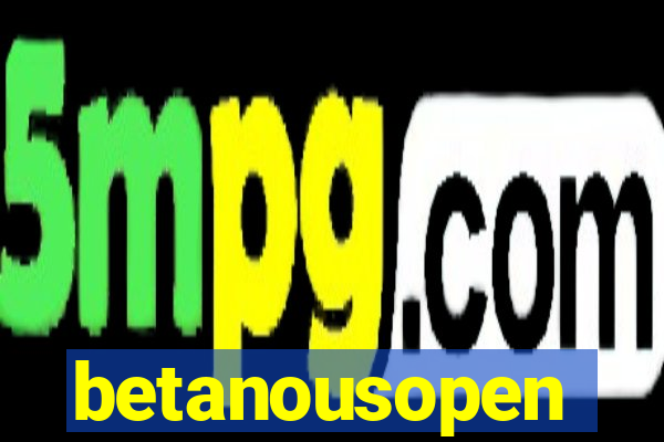 betanousopen