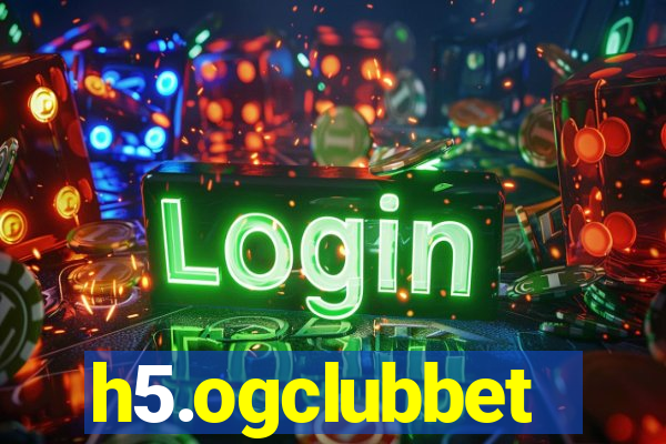 h5.ogclubbet