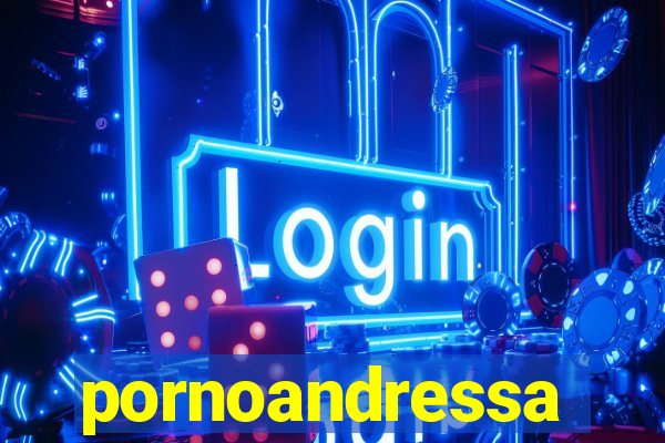 pornoandressa