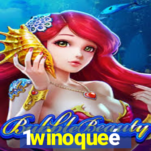 1winoqueé