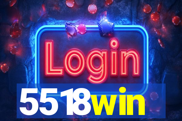 5518win