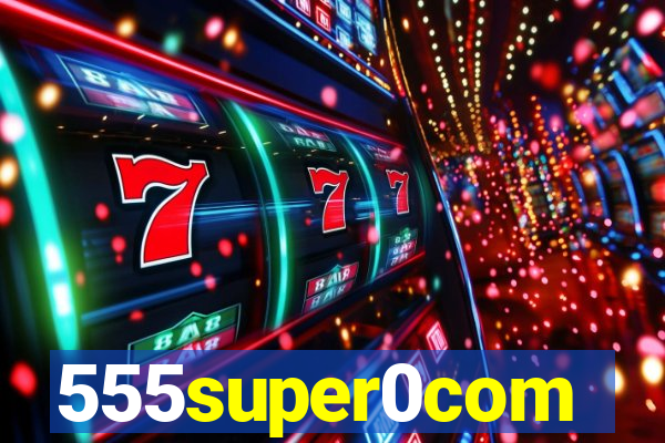 555super0com
