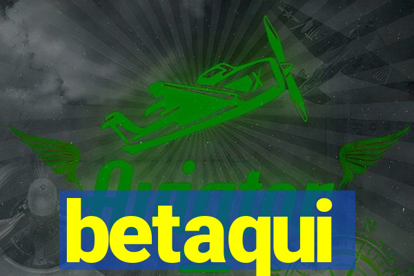 betaqui