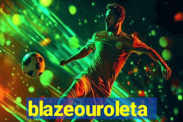 blazeouroleta