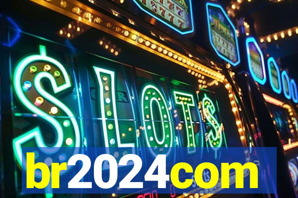 br2024com