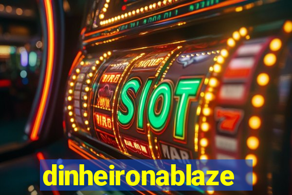 dinheironablaze