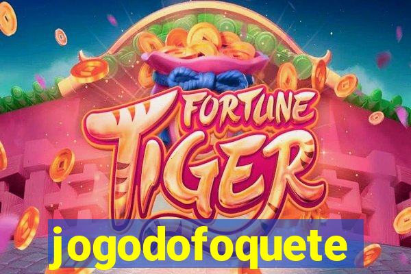 jogodofoquete