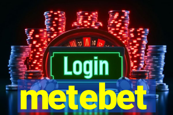 metebet